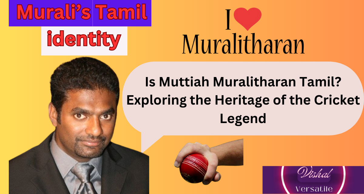 Read more about the article Is Muttiah Muralitharan a Tamil? मुथैया मुरलीधरन की Tamil जड़ों का सम्मान: एक Cricket Icon की सांस्कृतिक पहचान को स्वीकार करना