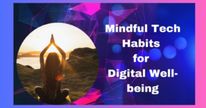 Read more about the article Mindful Tech Habits: Nurturing Mental Health in a Digital World