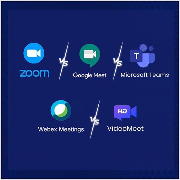 Zoom, google meet, microsoft teams. webex meetings, video meet