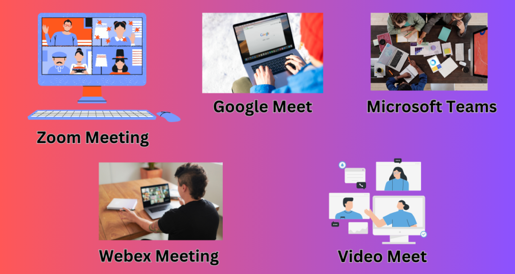 Zoo Meeting, Google meet, Microsoft Teams, Webex Meeting, Video meeting