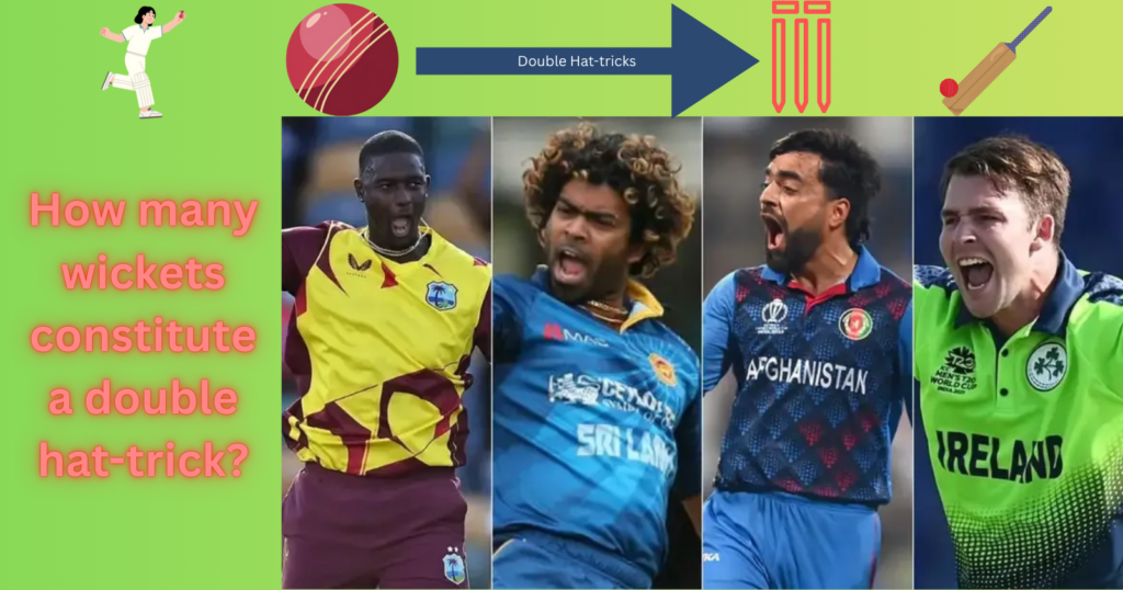 Number of wickets in a double hat-trick